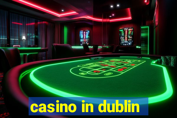 casino in dublin