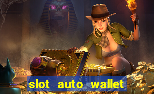 slot auto wallet ????? ???? true wallet