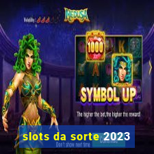 slots da sorte 2023