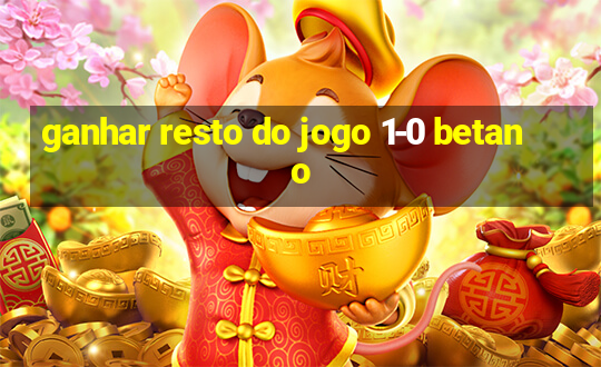 ganhar resto do jogo 1-0 betano