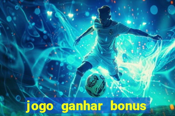 jogo ganhar bonus de boas vindas