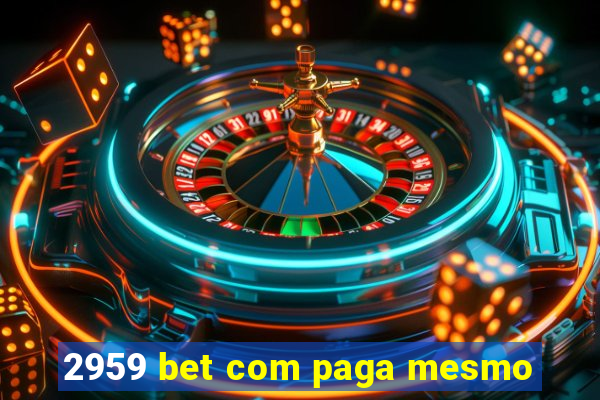 2959 bet com paga mesmo