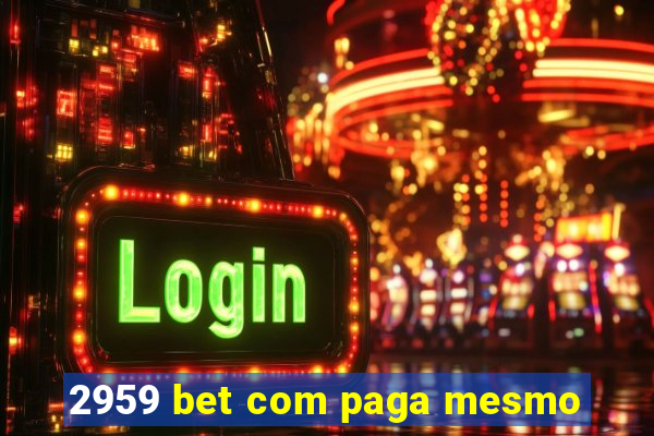 2959 bet com paga mesmo