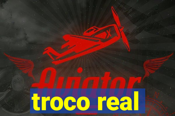 troco real