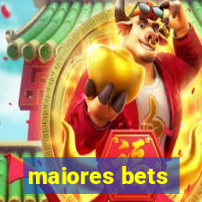 maiores bets