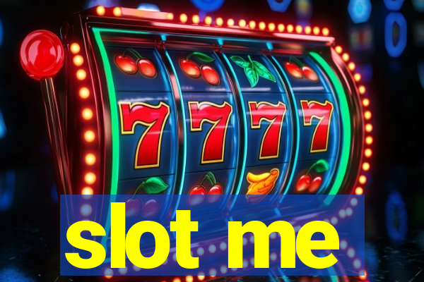 slot me