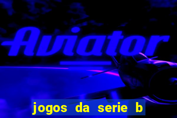 jogos da serie b ao vivo