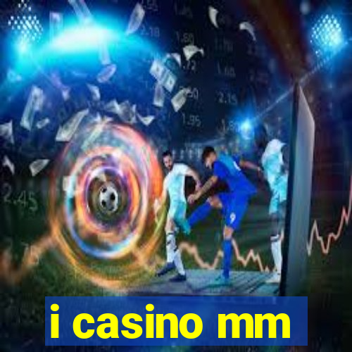 i casino mm