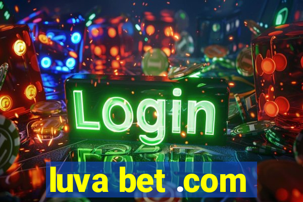 luva bet .com