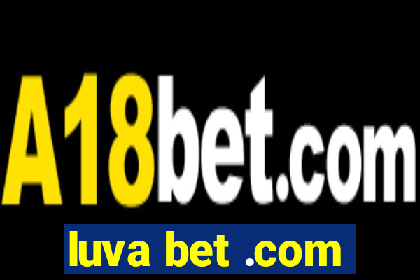 luva bet .com