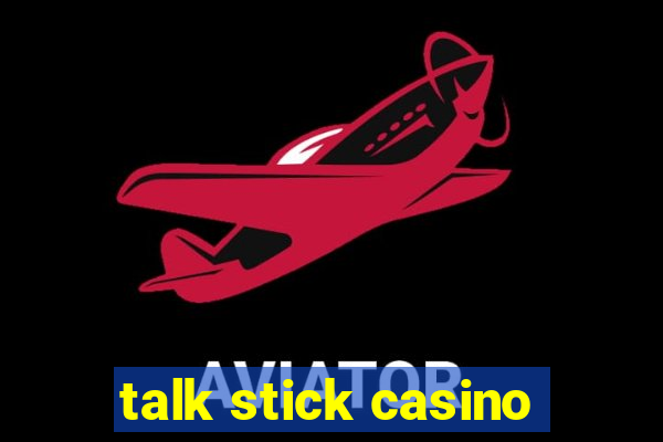 talk stick casino