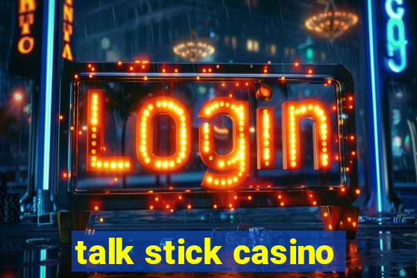 talk stick casino