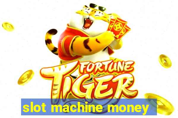 slot machine money