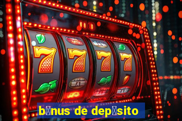 b么nus de dep贸sito