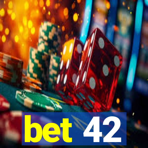 bet 42