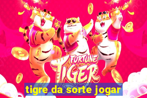 tigre da sorte jogar