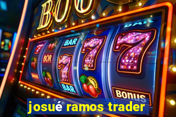 josué ramos trader