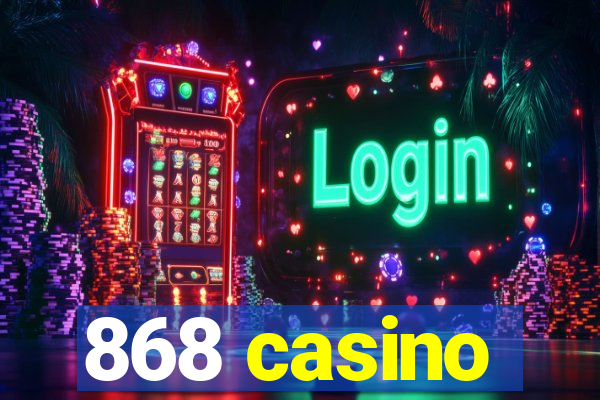 868 casino