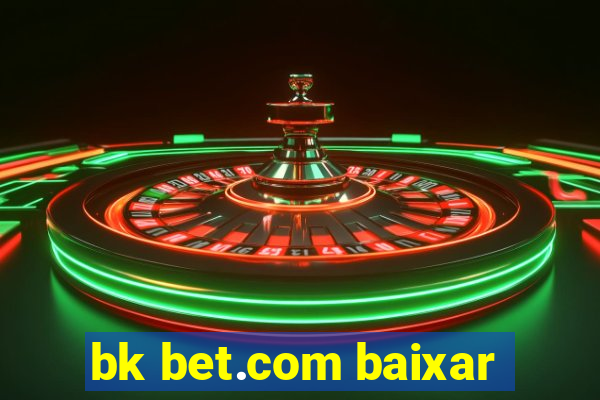 bk bet.com baixar