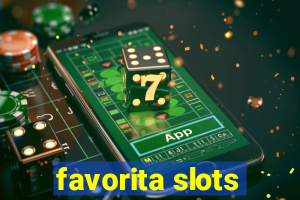 favorita slots