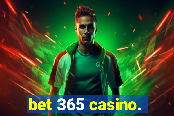 bet 365 casino.