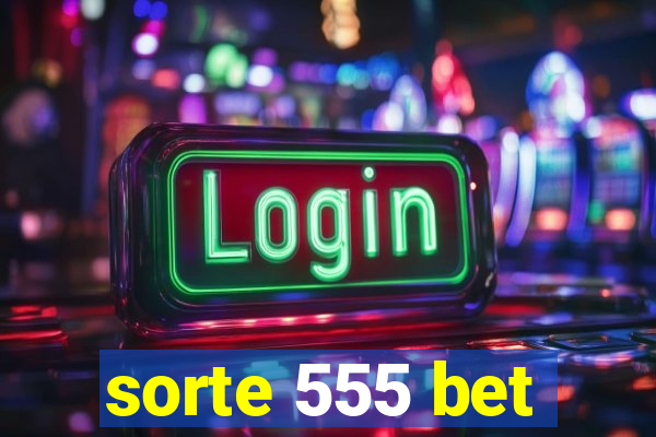 sorte 555 bet