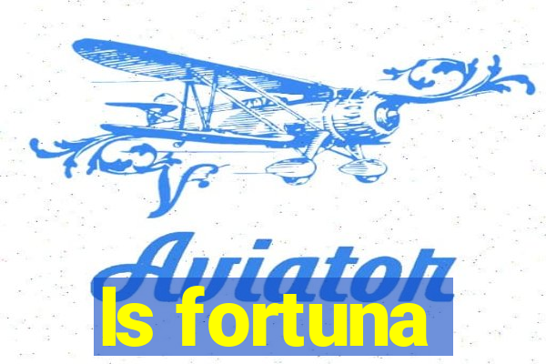 ls fortuna