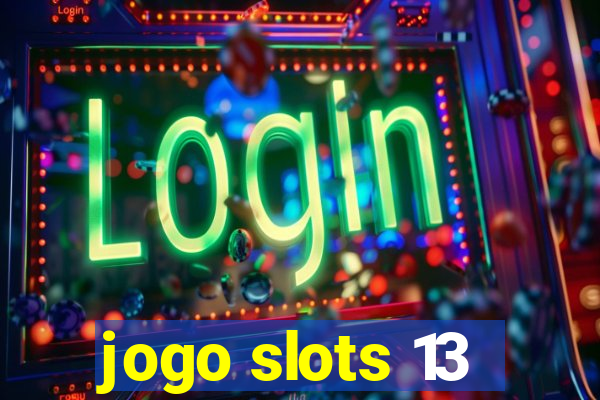 jogo slots 13