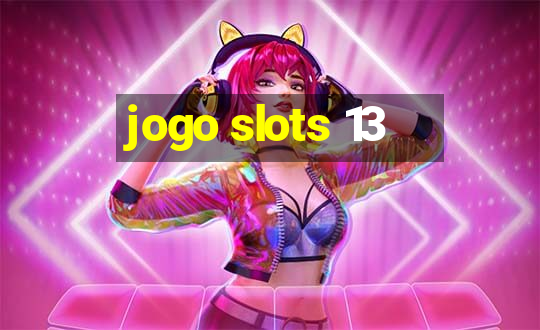 jogo slots 13