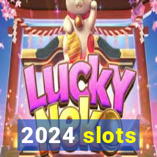 2024 slots