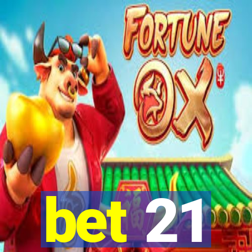 bet 21