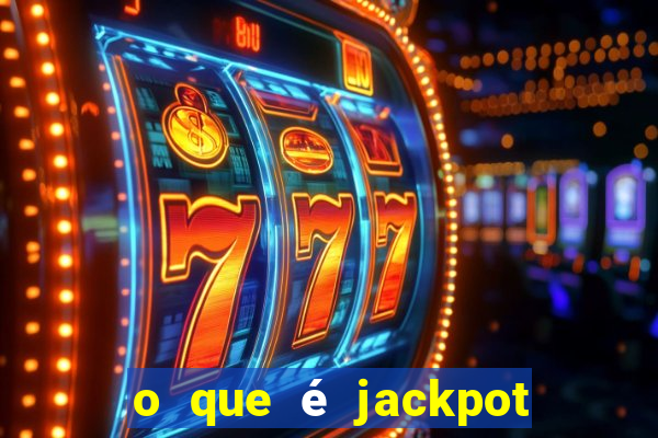 o que é jackpot no jogo do tigre