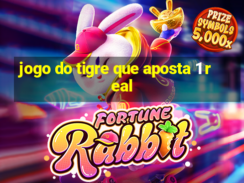 jogo do tigre que aposta 1 real