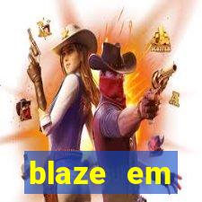 blaze em manuten莽茫o hoje