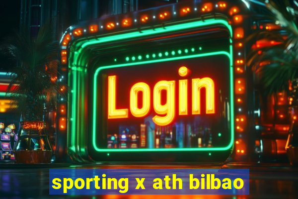 sporting x ath bilbao