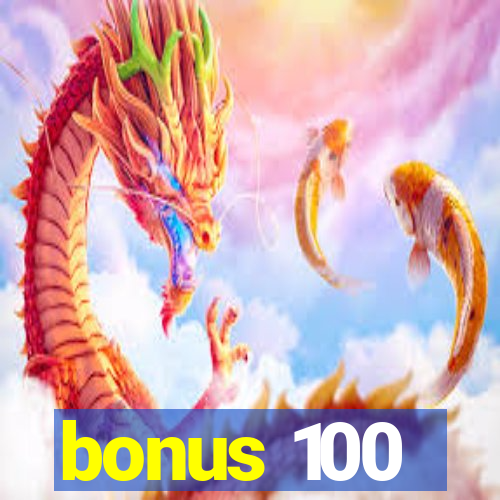 bonus 100