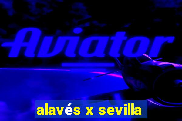 alavés x sevilla