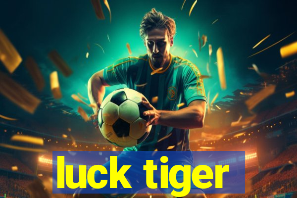 luck tiger