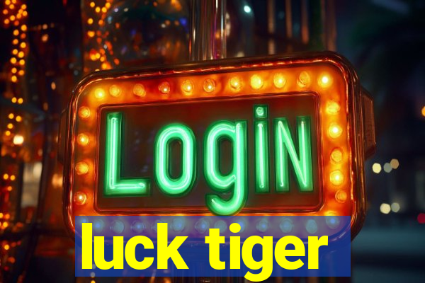 luck tiger