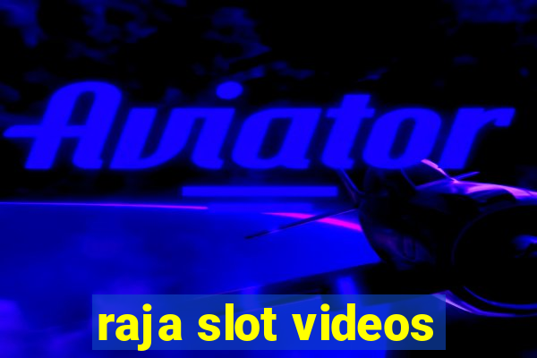 raja slot videos