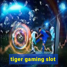 tiger gaming slot