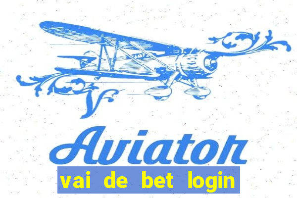 vai de bet login entrar agora