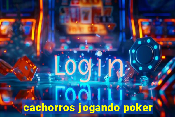 cachorros jogando poker