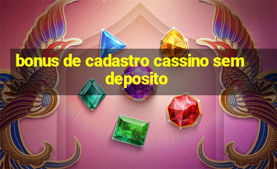 bonus de cadastro cassino sem deposito