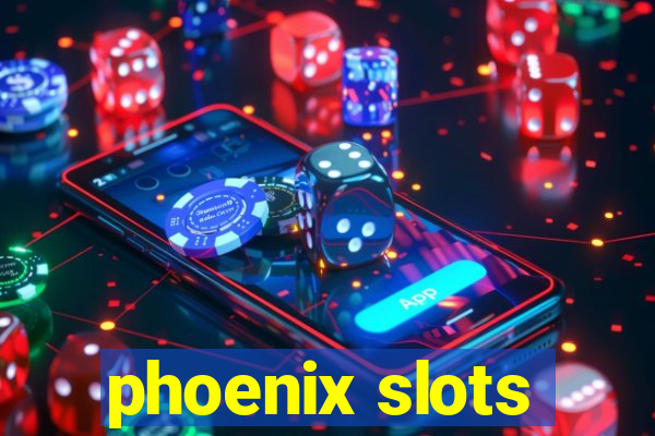 phoenix slots