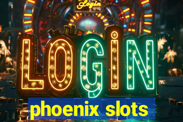 phoenix slots