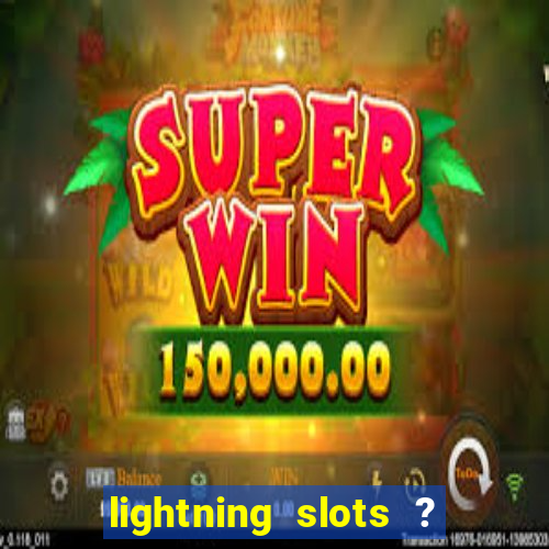 lightning slots ? cash casino