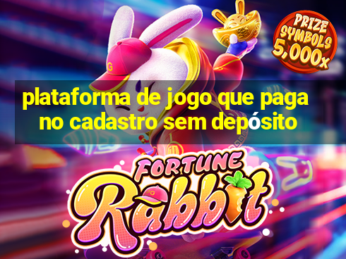 plataforma de jogo que paga no cadastro sem depósito