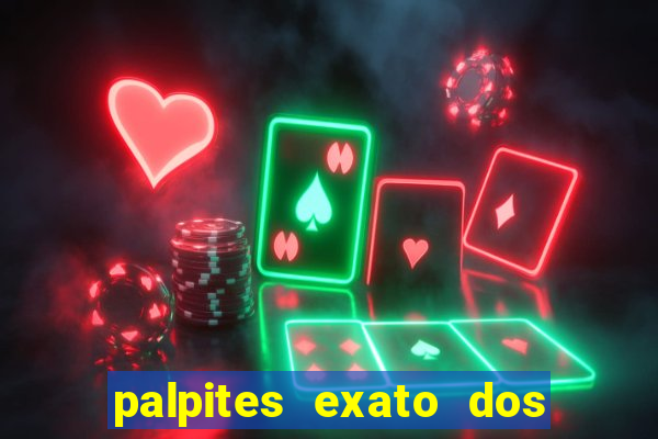 palpites exato dos jogos de hoje