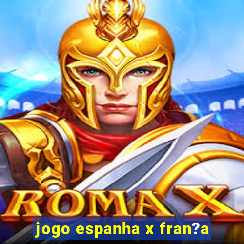 jogo espanha x fran?a